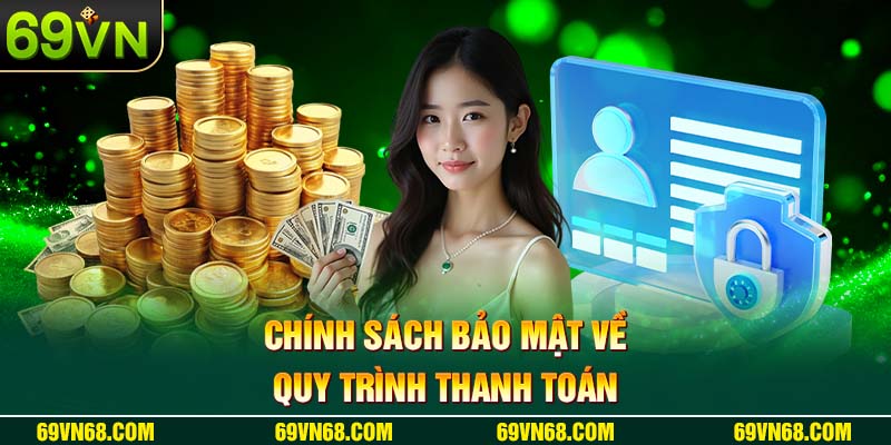 Chính sách bảo mật về quy trình thanh toán