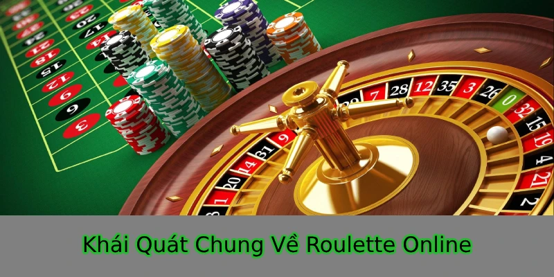 Tổng quát Roulette online